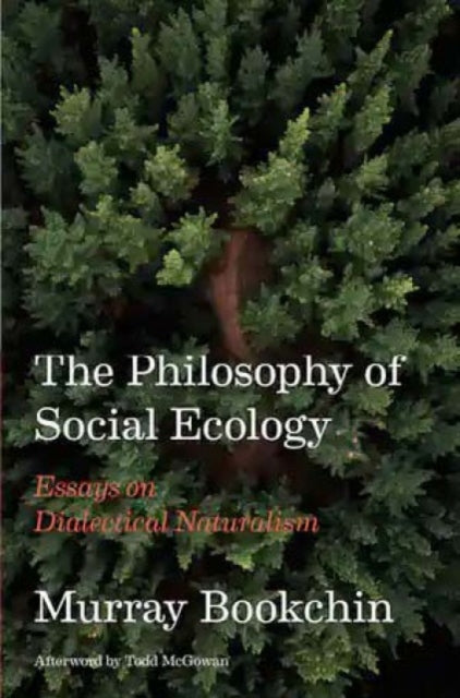 Bookchin Murray - The Philosophy Of Social Ecology Essays On Dialectical Naturalism - Paperback