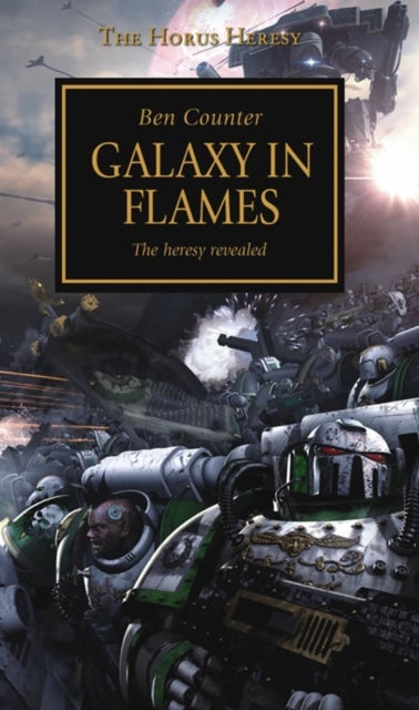 Binding: Paperback
Title: Horus Heresy - Galaxy In Flames
Author(s): Counter Ben
Publisher: Games Workshop Ltd
Barcode: 9781849707534
Pages: 416 Pages
Publication Date: 11/20/2014
Series: The Horus Heresy
Category: Science Fiction