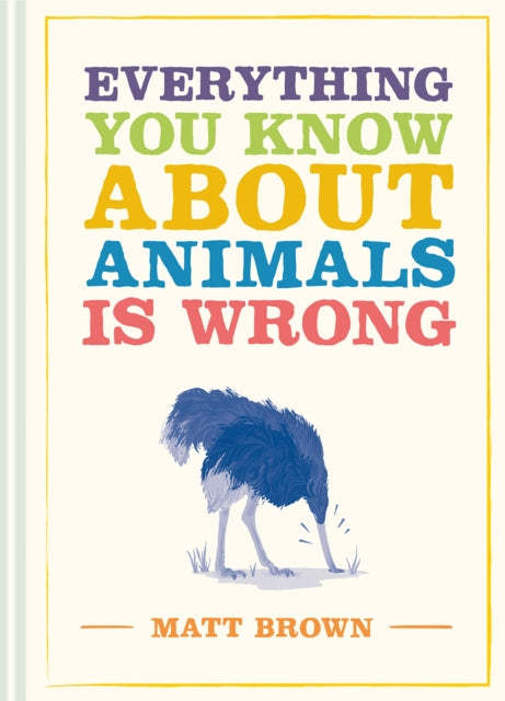 Binding: Hardcover
Description: A humorous and informative book debunking a range of commonly held myths about animals. Camels store water in their humps and magpies love to steal shiny objects.