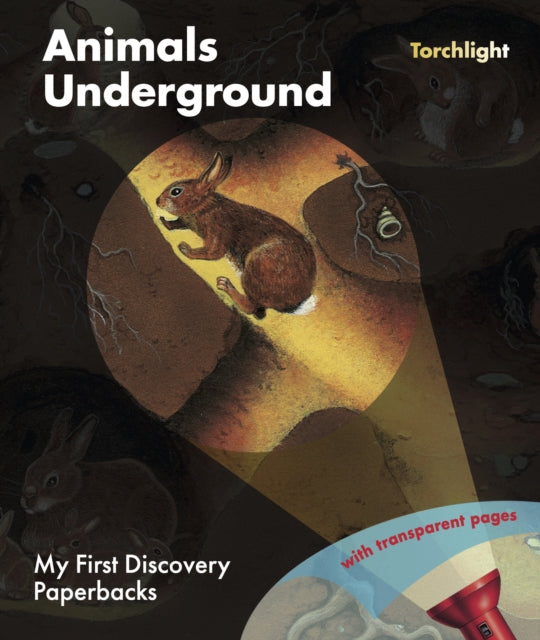 Binding: Paperback
Description: It's so dark underground you can t see the animals who live down there but with the help of your magic torch you ll get to explore their hidden homes. Run with the rabbit into its burrow. Follow the mole through its tunnels. Swim with the beaver to its lodge.