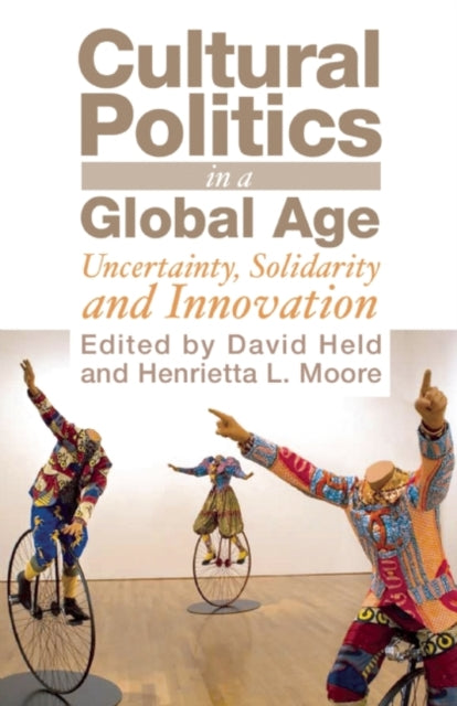 Oneworld Publications - Cultural Politics In A Global Age Uncertainty Solidarity And Innovation - Paperback