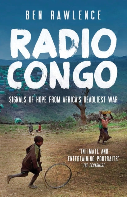 Rawlence Ben - Radio Congo Signals Of Hope From Africa's Deadliest War - Paperback