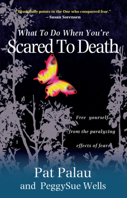 Wells Peggysue - What To Do When You're Scared To Death Free Yourself From The Paralyzing Effects Of Fear - Paperback