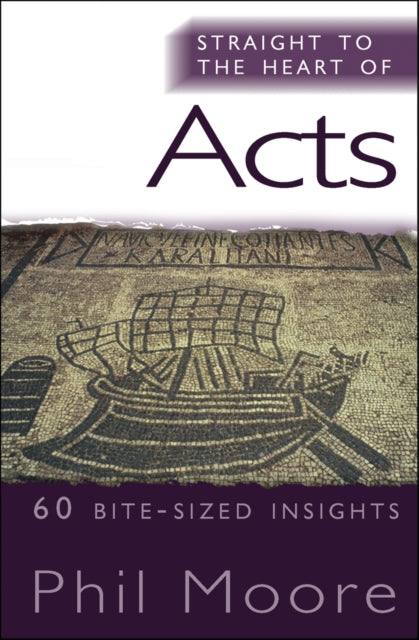 Moore Phil - Straight To The Heart Of Acts 60 Bite - Sized Insights - Paperback