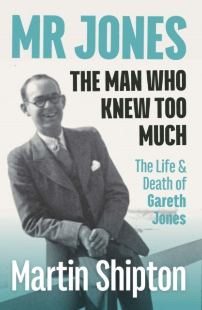 Shipton Martin - Mr Jones: The Man Who Knew Too Much The Life And Death Of Gareth Jones - Paperback