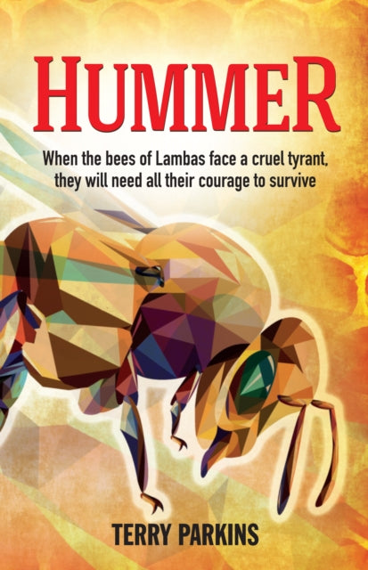 Binding: Paperback
Title: Hummer When The Bees Of Lambas Face A Cruel Tyrant They Will Need All Their Courage To Survive
Author(s): Parkins Terry
Publisher: Mereo Books
Barcode: 9781861514424
Pages: 372 Pages
Publication Date: 9/9/2015
Category: Adventure Stories (Children's / Teenage)