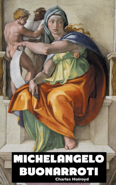 Binding: Hardcover
Description: Select Guide Rating
Title: Michelangelo Buonarroti
Author(s): Holroyd Charles Sir
Publisher: Crescent Moon Publishing
Barcode: 9781861716927
Pages: 352 Pages, 352 Illustrations
Publication Date: 10/30/2017
Series: Painters
Category: Biography: General
