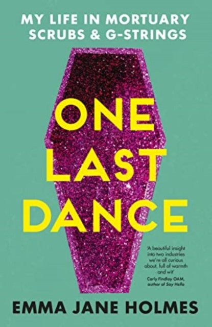 Holmes Emma Jane - One Last Dance My Life In Mortuary Scrubs And G - Strings - Paperback