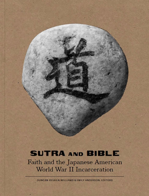Kaya Press - Sutra And Bible Faith And The Japanese American World War Ii Incarceration - Paperback