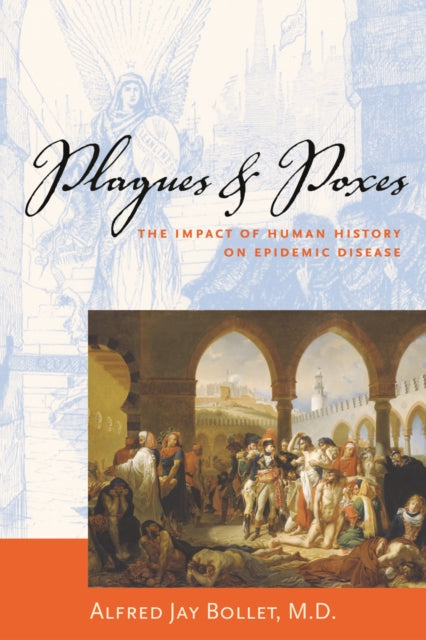 Bollet Alfred Jay Md - Plagues & Poxes The Impact Of Human History On Epidemic Disease - Paperback