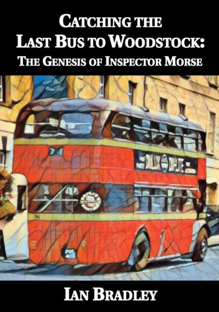 Binding: Paperback
Description: Select Guide Rating
Title: Catching The Last Bus To Woodstock: The Genesis Of Inspector Morse
Author(s): Bradley Ian, Antony J.