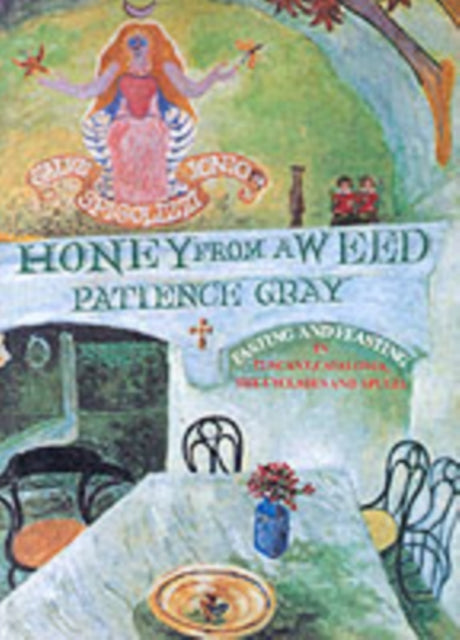 Gray Patience - Honey From A Weed Fasting And Feasting In Tuscany Catalonia The Cyclades And Apulia - Paperback