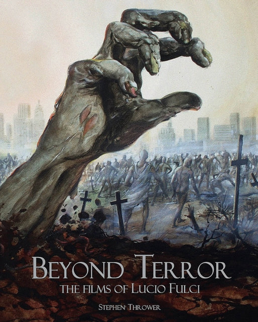 Binding: Hardcover
Description: Select Guide Rating
Title: Beyond Terror The Films Of Lucio Fulci
Author(s): Thrower Stephen
Publisher: Fab Press
Barcode: 9781903254905
Pages: 432 Pages, 1 Illustrations, Unspecified
Publication Date: 3/1/2018
Category: Films, Cinema