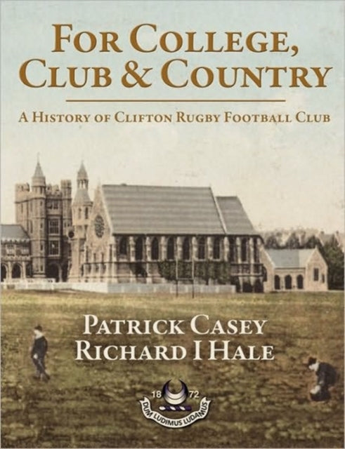 Hale Richard - For College Club And Country A History Of Clifton Rugby Football Club - Paperback