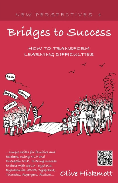 Hickmott Olive - Bridges To Success: Keys To Transforming Learning Difficulties; Simple Skills For Families And Teachers To Bring Success To Those With Dyslexia Dyscalculia Adhd Dyspraxia Tourettes Syndrome Asper - Paperback