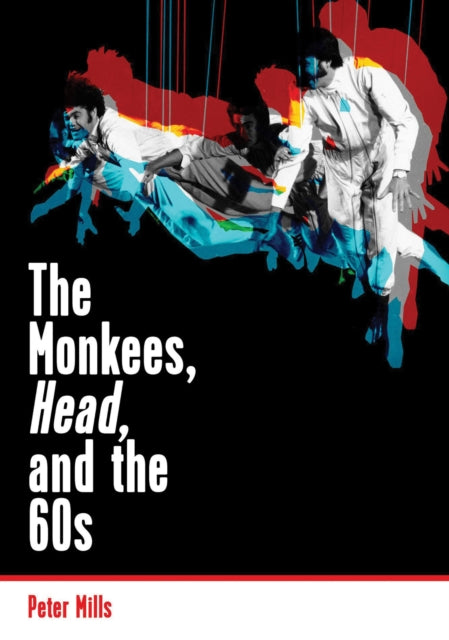 Mills Peter - Monkees Head And The 60s - Paperback