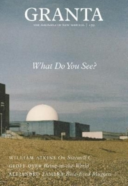 Binding: Paperback
Description: Select Guide Rating
Title: Granta 159: What Do You See?
Author(s): Rausing Sigrid
Publisher: Granta Magazine
Barcode: 9781909889477
Pages: 224 Pages
Publication Date: 4/28/2022
Category: Nuclear Power Industries