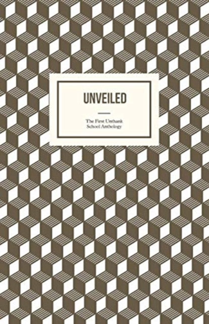 Binding: Paperback
Description: Select Guide Rating
Title: Unveiled The First Unthank School Anthology
Brand: Unthank Books
Barcode: 9781910061558
Pages: 186 Pages
Publication Date: 5/2/2019
Category: Modern & Contemporary Fiction