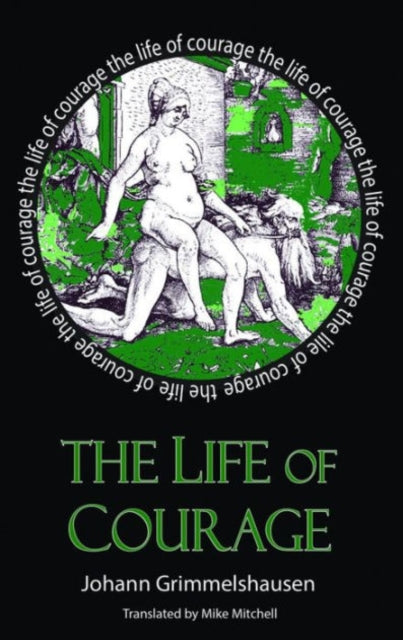 Grimmelshausen Johann - The Life Of Courage The Notorious Thief Whore And Vagabond - Paperback