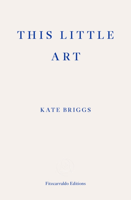 Binding: Paperback
Description: An essay with the reach and momentum of a novel Kate Briggs's This Little Art is a genre - bending song for the practice of literary translation offering fresh fierce and timely thinking on reading writing and living with the works of others.