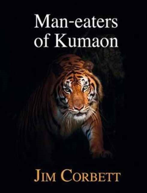 Binding: Hardcover
Description: Select Guide Rating
Title: Man - Eaters Of Kumaon
Author(s): Corbett Jim, Raymond Sheppard
Publisher: Merlin Unwin Books
Barcode: 9781910723432
Pages: 272 Pages, 33 Illustrations, Black And White
Publication Date: 12/1/2017
Category: Classic Travel Writing