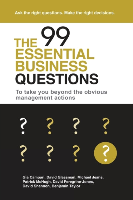 Taylor Benjamin - The 99 Essential Business Questions To Take You Beyond The Obvious Management Actions - Paperback