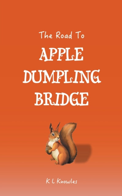 Knowles K L - The Road To Apple Dumpling Bridge - Paperback