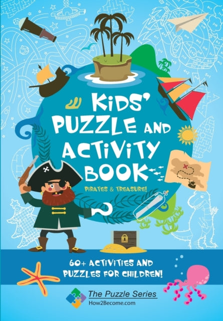 How 2Become - Kids Puzzle And Activity Book: Pirates & Treasure! 60+ Activities And Puzzles For Children - Paperback