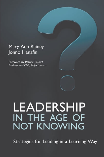 Hanafin Jonno - Leadership In The Age Of Not Knowing Strategies For Leading In A Learning Way - Paperback