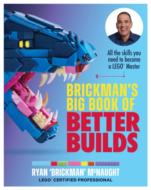 Mcnaught Ryan - Brickman's Big Book Of Better Builds All The Skills You Need To Become A Lego Master - Paperback