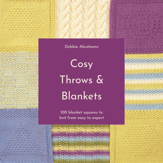 Abrahams Debbie - Cosy Throws & Blankets 100 Blanket Squares To Knit From Easy To Expert - Paperback