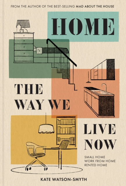 Binding: Hardcover
Description: Home: The Way We Live Now is an innovative new sourcebook for modern living. Interiors expert Kate Watson - Smyth looks beyond the estate agent's floorplan and shows how to use the space you have to revolutionise the way you live whether you own or rent.