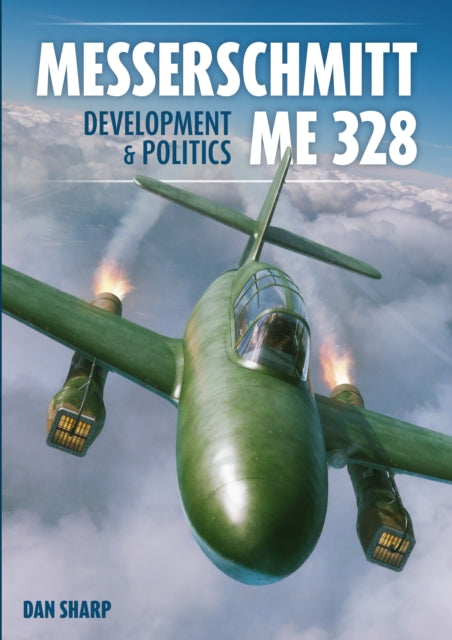Sharp Dan - Messerschmitt Me 328 Development & Politics - Hardcover