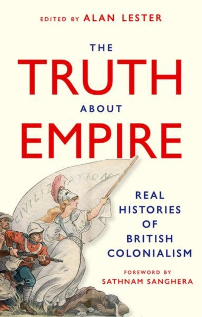 C Hurst & Co Publishers Ltd - The Truth About Empire Real Histories Of British Colonialism - Hardcover