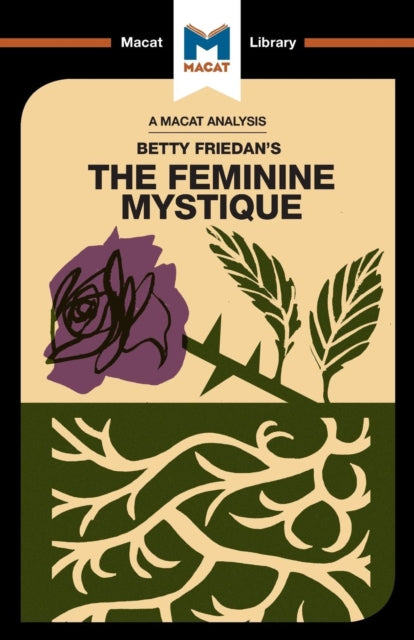Binding: Paperback
Description: Betty Friedan's book The Feminine Mystique is possibly the best - selling of all the titles analysed in the Macat library and arguably one of the most important. Yet it was the product of an apparently minor meaningless assignment.
