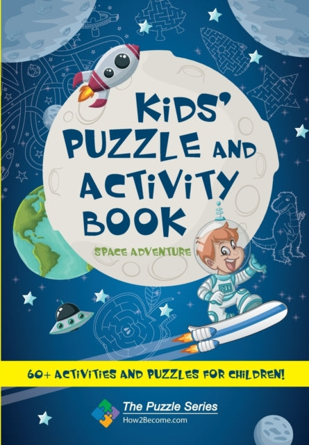 How 2Become - Kids Puzzle And Activity Book: Space & Adventure! 60+ Activities And Puzzles For Children - Paperback