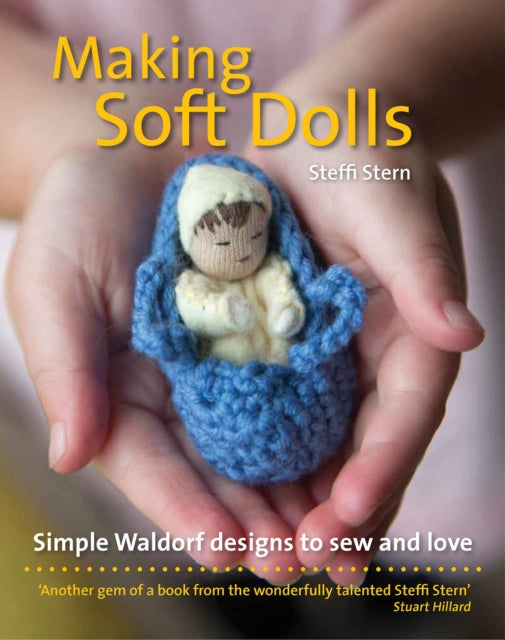 Stern Steffi - Making Soft Dolls Simple Waldorf Designs To Sew And Love - Paperback