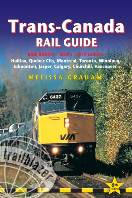 Trans - Canada Rail Guide Practical Guide With 28 Maps To The Rail Route From Halifax To Vancouver & 10 Detailed City Guides