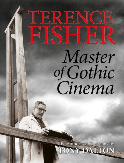 Dalton Tony - Terence Fisher: Master Of Gothic Cinema - Paperback