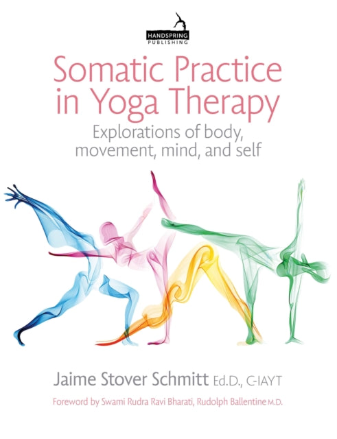 Schmitt Jaime Stover - Somatic Practice In Yoga Therapy Explorations Of Body Movement Mind And Self - Paperback