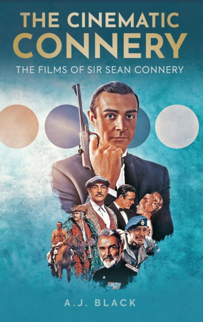 The Cinematic Connery The Films Of Sir Sean Connery