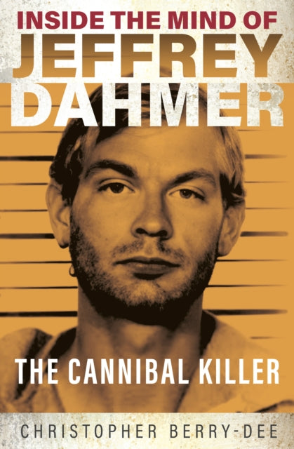 Berry - Dee Christopher - Inside The Mind Of Jeffrey Dahmer The Cannibal Killer - Paperback
