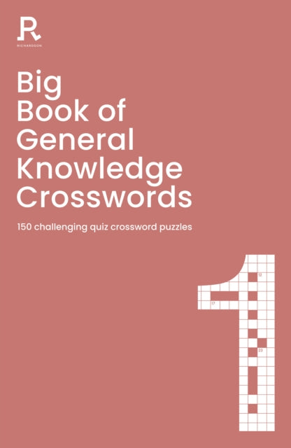 Richardson Puzzles And Games - Big Book Of General Knowledge Crosswords Book 1 150 Challenging Quiz Crossword Puzzles - Paperback