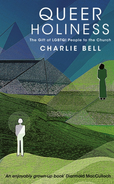Bell Charlie - Queer Holiness The Gift Of Lgbtqi People To The Church - Hardcover