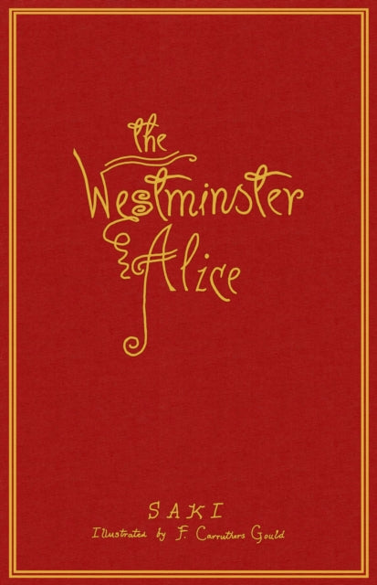 Binding: Paperback
Description: The Westminster Alice is a collection of humorous vignettes by Saki that forms a political pastiche of Lewis Carroll's Alice books featuring an unforgettable cast of politicians of the day and brought to life with illustrations by F.
