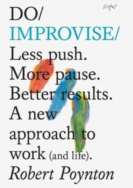 Do Improvise Less Push. More Pause. Better Results.