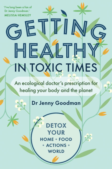 Goodman Jenny - Getting Healthy In Toxic Times An Ecological Doctors Prescription For Healing Your Body And The Planet - Paperback