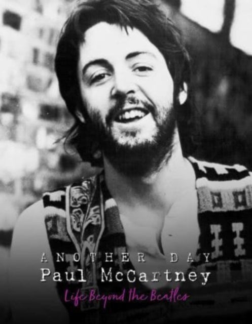 Chrisp Pete - Another Day - Paul Mccartney Life Beyond The Beatles - Hardcover