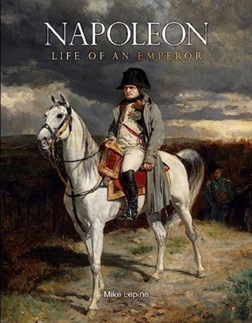 Binding: Hardcover
Description: Select Guide Rating
Title: Napoleon Life Of An Emperor
Author(s): Lepine Mike
Publisher: Danann Media Publishing Limited
Barcode: 9781915343420
Pages: 144 Pages
Publication Date: 7/16/2024
Category: Napoleonic Wars
