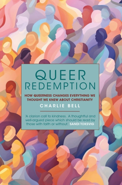 Bell Charlie - Queer Redemption How Queerness Changes Everything We Know About Christianity - Hardcover